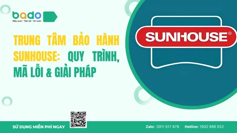 Trung Tâm Bảo Hành Sunhouse: Quy Trình, Mã Lỗi & Giải Pháp 